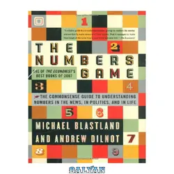 دانلود کتاب The Numbers Game: The Commonsense Guide to Understanding Numbers in the News,in Politics, and in L Ife