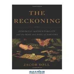 دانلود کتاب The Reckoning: Financial Accountability and the Rise and Fall of Nations