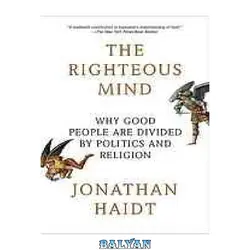 دانلود کتاب The righteous mind : why good people are divided by politics and religion