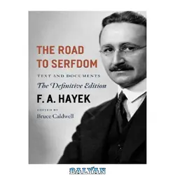 دانلود کتاب The Road to Serfdom: Text and Documents--The Definitive Edition (The Collected Works of F. A. Hayek, Volume 2)