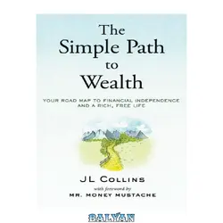 دانلود کتاب The Simple Path to Wealth: Your road map to financial independence and a rich, free life