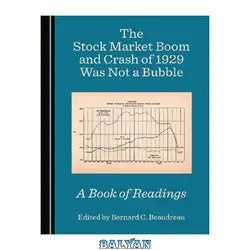 دانلود کتاب The Stock Market Boom and Crash of 1929 Was Not a Bubble: A Book of Readings