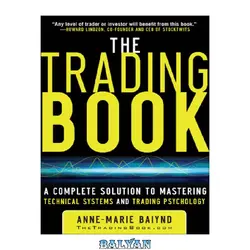 دانلود کتاب The Trading Book: A Complete Solution to Mastering Technical Systems and Trading Psychology