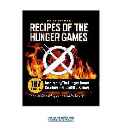 دانلود کتاب The Unofficial Recipes of The Hunger Games. 187 Recipes Inspired by The Hunger Games, Catching Fire, and Mockingjay