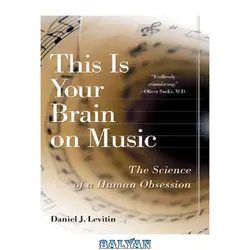 دانلود کتاب This is Your Brain on Music. Science of a Human Obsession