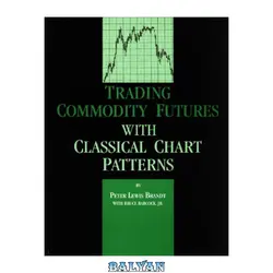 دانلود کتاب Trading Commodity Futures with Classical Chart Patterns