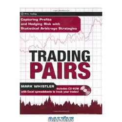 دانلود کتاب Trading Pairs + CD: Capturing Profits and Hedging Risk with Statistical Arbitrage Strategies