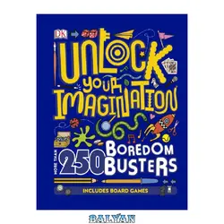 دانلود کتاب Unlock Your Imagination_ 250 Boredom Busters – Fun Ideas for Games, Crafts, and Challenges