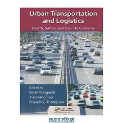 دانلود کتاب Urban Transportation and Logistics: Health, Safety, and Security Concerns