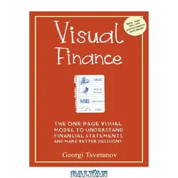 دانلود کتاب Visual Finance: The One Page Visual Model to Understand Financial Statements and Make Better Business Decisions