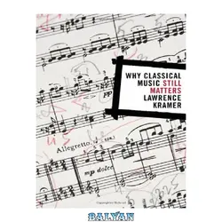 دانلود کتاب Why Classical Music Still Matters (Simpson Book in the Humanities)