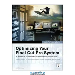 دانلود کتاب Apple Pro Training Series: Optimizing Your Final Cut Pro System: A Technical Guide to Real-World Post-Production