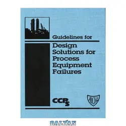 دانلود کتاب Guidelines for Design Solutions for Process Equipment Failures