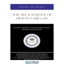 دانلود کتاب Inside the Minds: The Art &amp; Science of Health Care Law