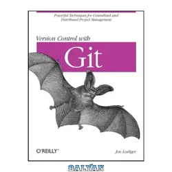 دانلود کتاب Version Control with Git: Powerful Tools and Techniques for Collaborative Software Development