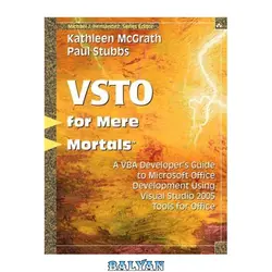 دانلود کتاب VSTO for Mere Mortals (TM): A VBA Developer's Guide to Microsoft Office Development Using Visual Studio 2005 Tools for Office - بلیان
