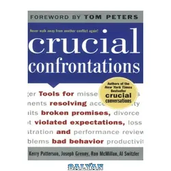 دانلود کتاب Crucial Confrontations: Tools for talking about broken promises, violated expectations, and bad behavior