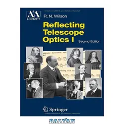 دانلود کتاب Reflecting Telescope Optics I: Basic Design Theory and its Historical Development
