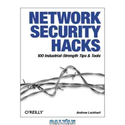 دانلود کتاب Network Security Hacks: Tips & Tools for Protecting Your Privacy