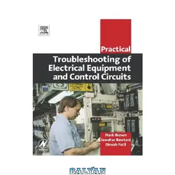 دانلود کتاب Practical Troubleshooting of Electrical Equipment and Control Circuits (Practical Professional Books from Elsevier) - بلیان