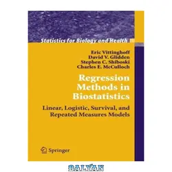 دانلود کتاب Regression Methods in Biostatistics: Linear, Logistic, Survival, and Repeated Measures Models (Statistics for Biology and Health) - بلیان