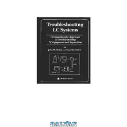 دانلود کتاب Troubleshooting LC systems. A comprehensive approach to troubleshooting LC equipment and separations