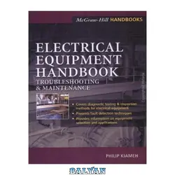 دانلود کتاب Electrical Equipment Handbook - Troubleshooting & Maintenance