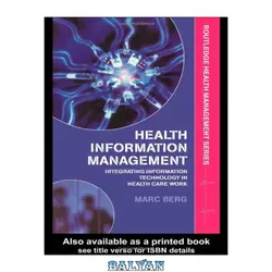 دانلود کتاب Health Information Management: Integrating Information and Communication Technology in Health Care Work