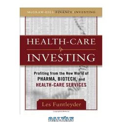 دانلود کتاب Healthcare Investing: Profiting from the New World of Pharma, Biotech, and Health Care Services