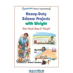 دانلود کتاب Heavy-Duty Science Projects With Weight: How Much Does It Weigh