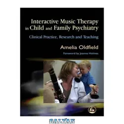 دانلود کتاب Interactive Music Therapy in Child And Family Psychiatry: Clinical Practice, Research and Teaching