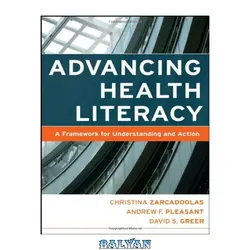 دانلود کتاب Advancing Health Literacy: A Framework for Understanding and Action