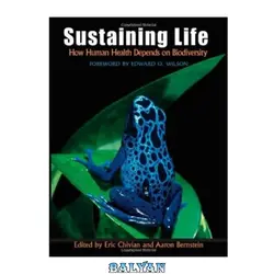 دانلود کتاب Sustaining Life: How Human Health Depends on Biodiversity - بلیان