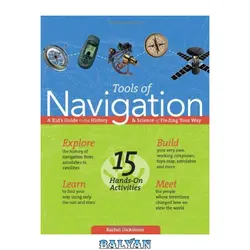 دانلود کتاب Tools of Navigation: A Kid's Guide to the History & Science of Finding Your Way