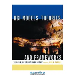 دانلود کتاب HCI Models, Theories, and Frameworks: Toward a Multidisciplinary Science