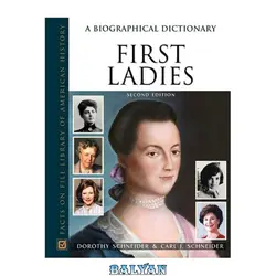 دانلود کتاب First Ladies: A Biographical Dictionary (Facts on File Library of American History)