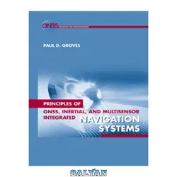 دانلود کتاب Principles of GNSS, Inertial, and Multi-Sensor Integrated Navigation Systems (GNSS Technology and Applications)