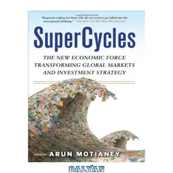 دانلود کتاب SuperCycles: The New Economic Force Transforming Global Markets and Investment Strategy