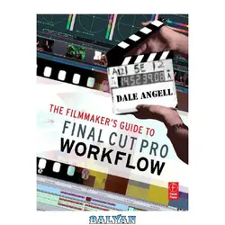 دانلود کتاب The Filmmaker's Guide to Final Cut Pro Workflow