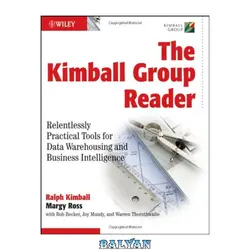 دانلود کتاب The Kimball Group Reader: Relentlessly Practical Tools for Data Warehousing and Business Intelligence