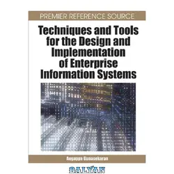 دانلود کتاب Techniques and Tools for the Design and Implementation of Enterprise Information Systems