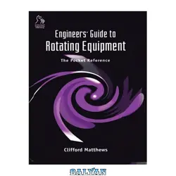 دانلود کتاب Engineers Guide to Rotating Equipment, The Pocket Reference