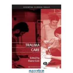 دانلود کتاب Trauma Care: Initial Assessment and Management in the Emergency Department (Essential Clinical Skills for Nurses)