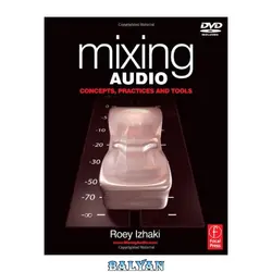 دانلود کتاب Mixing Audio: Concepts, Practices and Tools