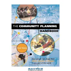 دانلود کتاب The Community Planning Handbook: How People Can Shape Their Cities, Towns and Villages in Any Part of the World (Tools for Community Planning)