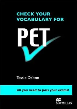 کتاب زبان چک یور وکبیولری فور پی ای تی  CHECK YOUR VOCABULARY FOR PET Tessie Dalton All you need to pass your exams