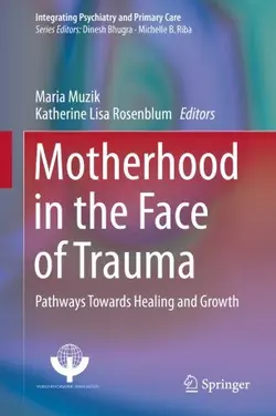 کتاب زبان  مادرهود این د فیس آف تروما  Motherhood in the Face of Trauma : Pathways Towards Healing and Growth