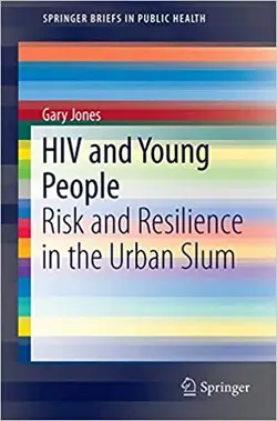 کتاب زبان اچ ای وی و افراد جوان: خطر و تاب آوری در محله فقیر نشین شهری HIV and Young People : Risk and Resilience in the Urban S