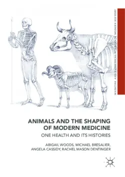 کتاب زبان انیمالز اند د شیپینگ اف مادرن مدیسین   Animals and the Shaping of Modern Medicine : One Health and its Histories