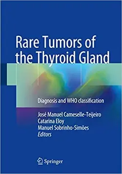 کتاب زبان ریر تومورز اف د تیروئید گلند  Rare Tumors of the Thyroid Gland : Diagnosis and WHO classification